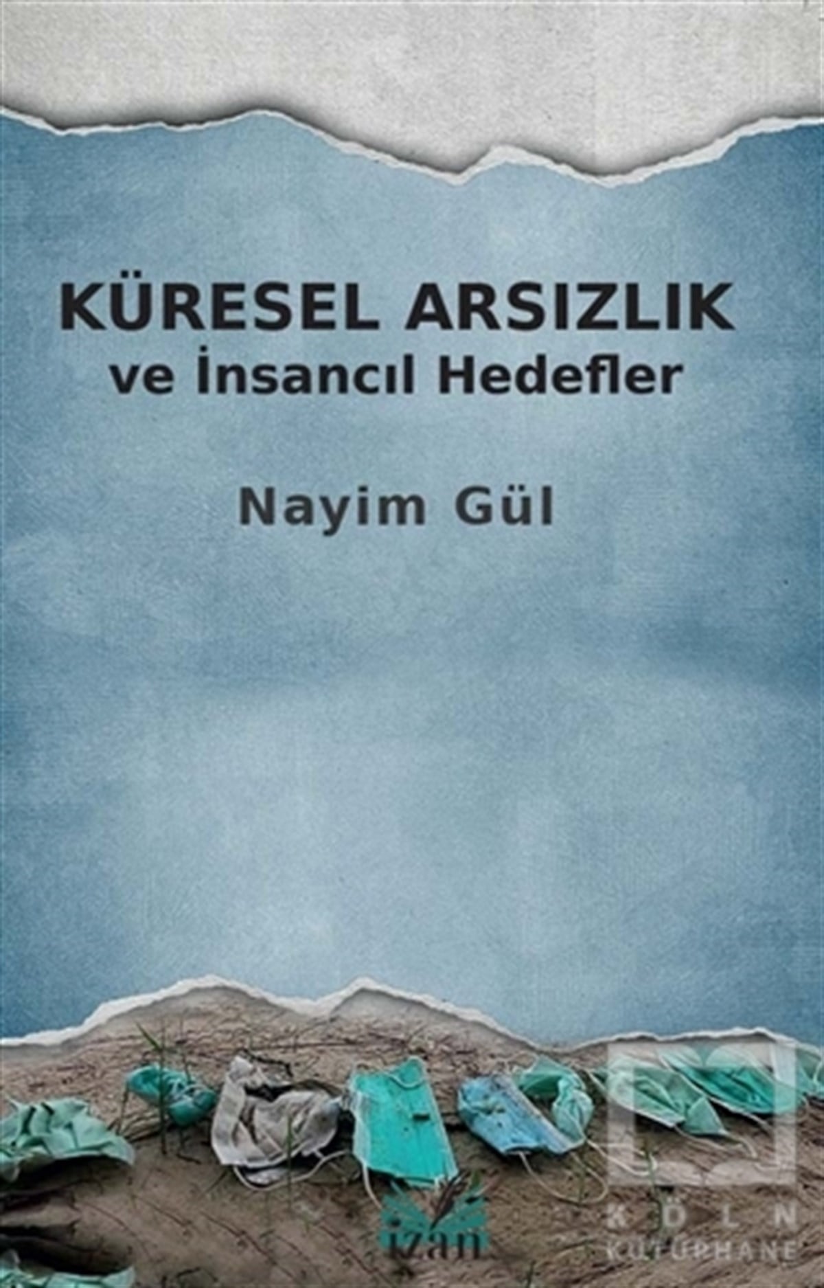 Nayim GülBaşvuru KitaplarıKüresel Arsızlık ve İnsancıl Hedefler