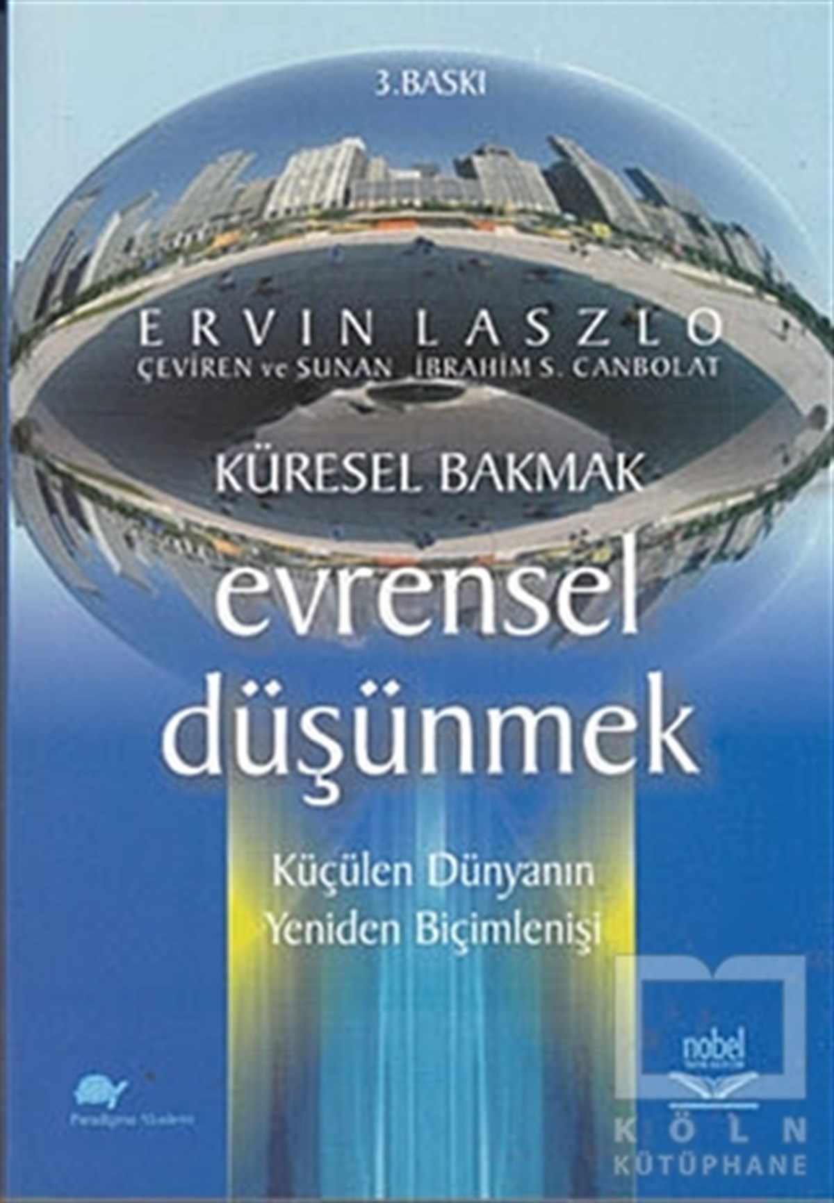 Ervin LaszloDünya Siyaseti ve PolitikasıKüresel Bakmak Evrensel Düşünmek