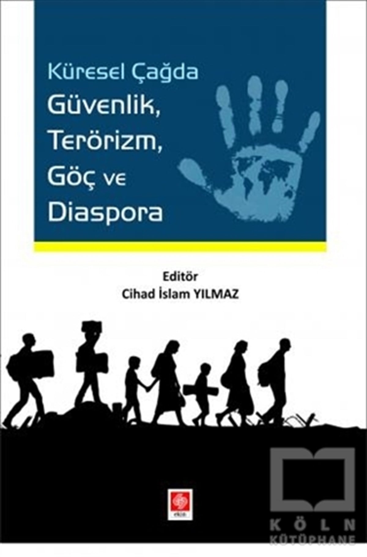 Cihad İslam YılmazAkademikKüresel Çağda Güvenlik Terörizm Göç ve Diaspora
