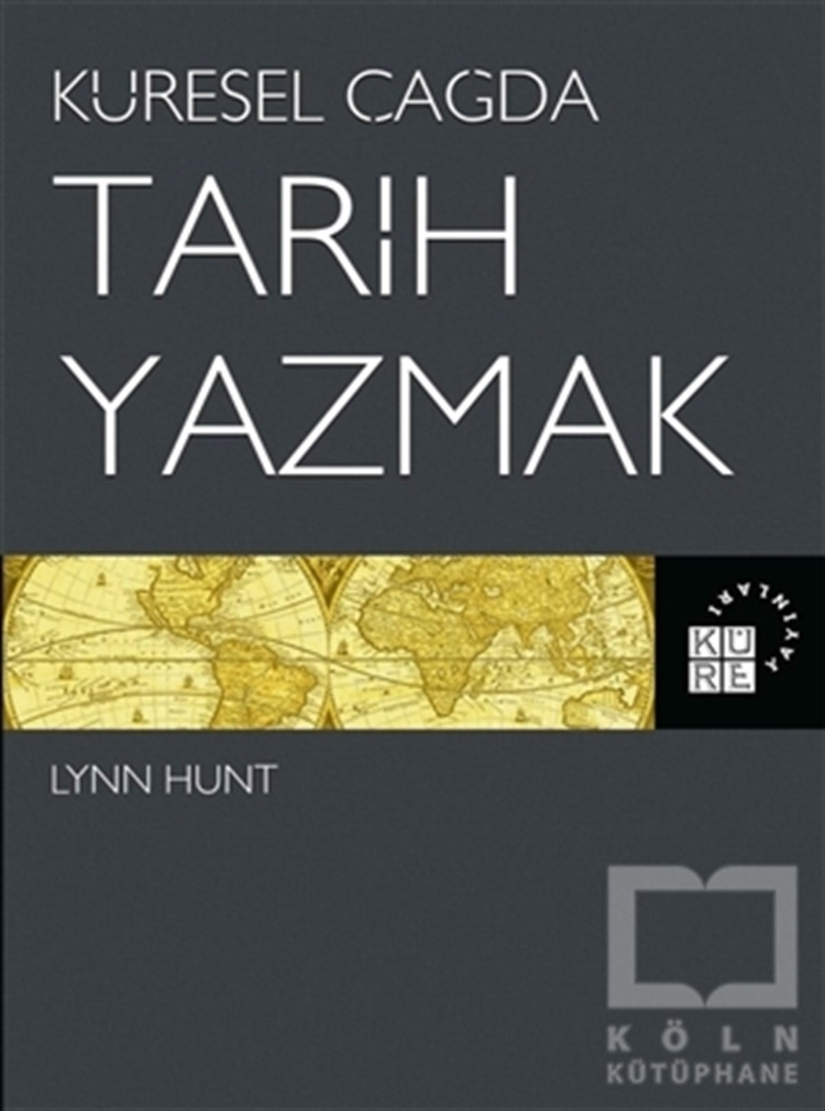 Lynn HuntAraştırma - İncelemeKüresel Çağda Tarih Yazmak