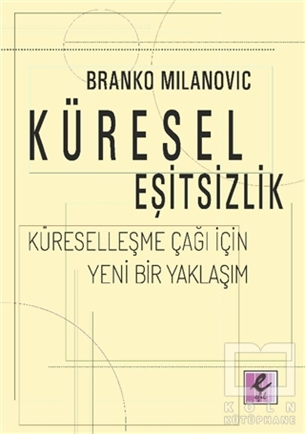 Branko MilanovicKüreselleşmeKüresel Eşitsizlik: Küreselleşme Çağı İçin Yeni Bir Yaklaşım