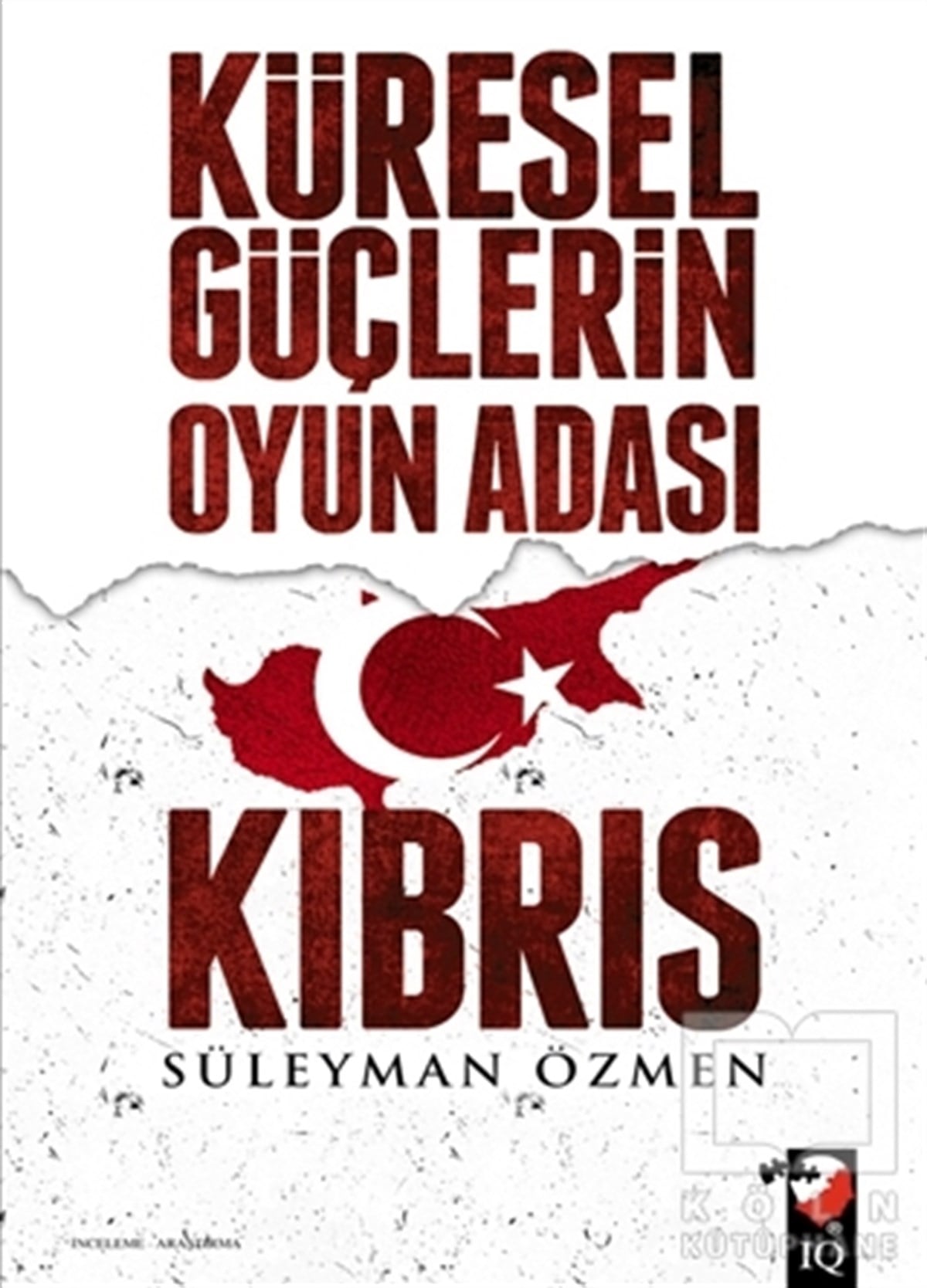 Süleyman ÖzmenAraştırma-İncelemeKüresel Güçlerin Oyun Adası Kıbrıs