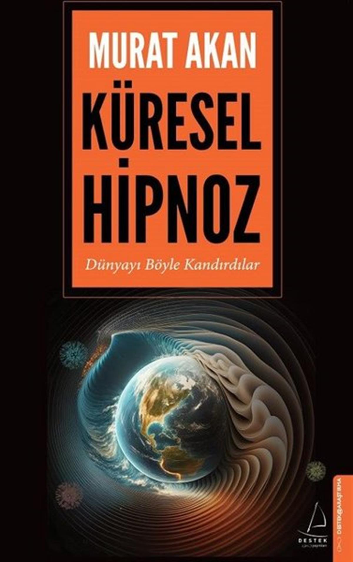 Murat AkanDünya Siyaseti ve PolitikasıKüresel Hipnoz