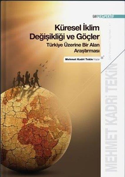 Mehmet Kadri TekinSosyoloji KitaplarıKüresel İklim Değişikliği ve Göçler - Türkiye Üzerine Bir Alan Araştırması