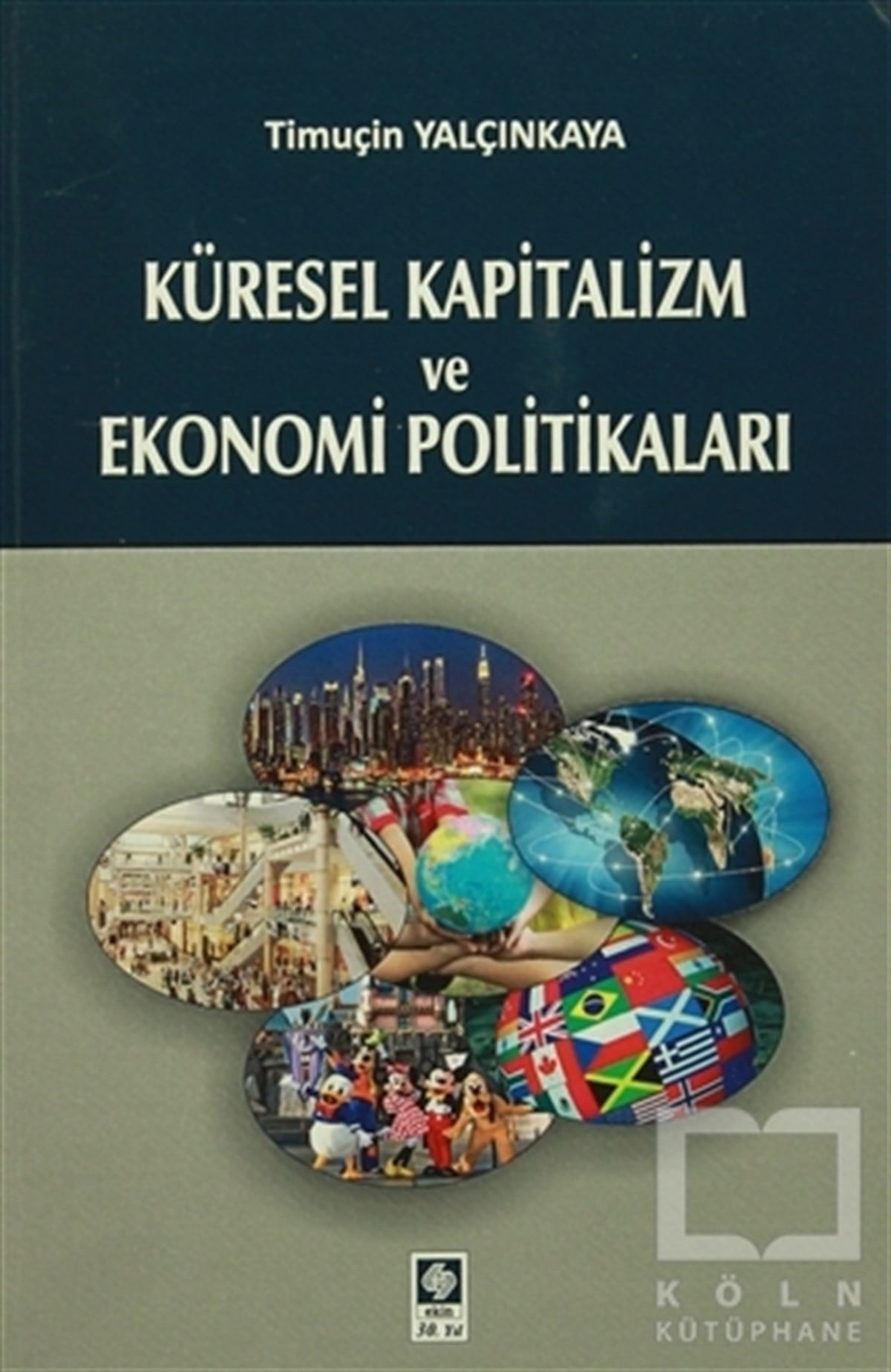 Timuçin YalçınkayaKüreselleşmeKüresel Kapitalizm ve Ekonomi Politikaları