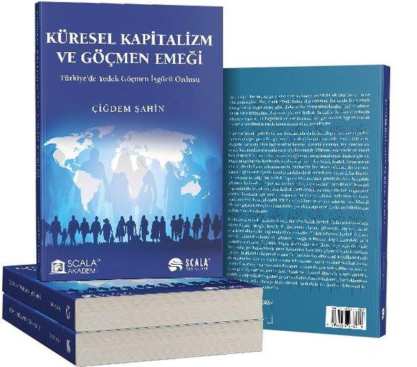 Çiğdem ŞahinGenel Politika & Siyaset Bilim & Siyaset Tarihi KitaplarıKüresel Kapitalizm ve Göçmen Emeği - Türkiye'de Yedek Göçmen İşgücü Ordusu