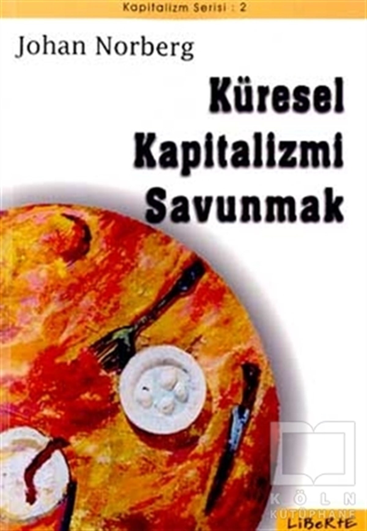 Johan NorbergUluslararası İlişkiler, Dış PolitikaKüresel Kapitalizmi Savunmak
