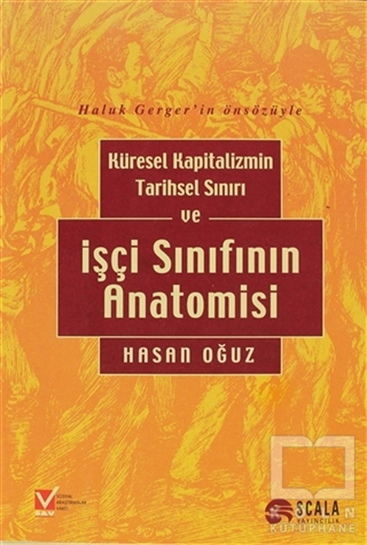 Hasan OğuzSiyaset Felsefesi KitaplarıKüresel Kapitalizmin Tarihsel Sınırı  ve İşçi Sınıfının Anatomisi