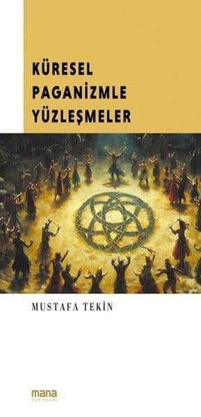 Mustafa TekinGenel Politika & Siyaset Bilim & Siyaset Tarihi KitaplarıKüresel Paganizmle Yüzleşmeler