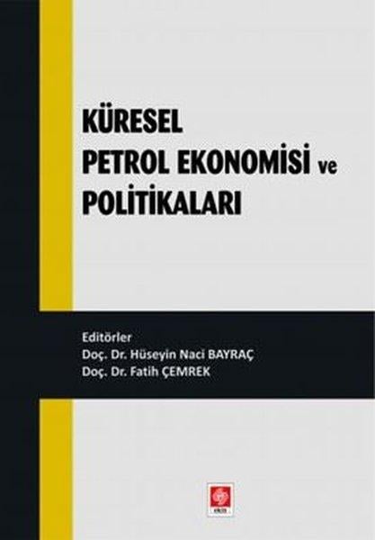 Fatih ÇemrekIktisat - EkonomiKüresel Petrol Ekonomisi ve Politikaları