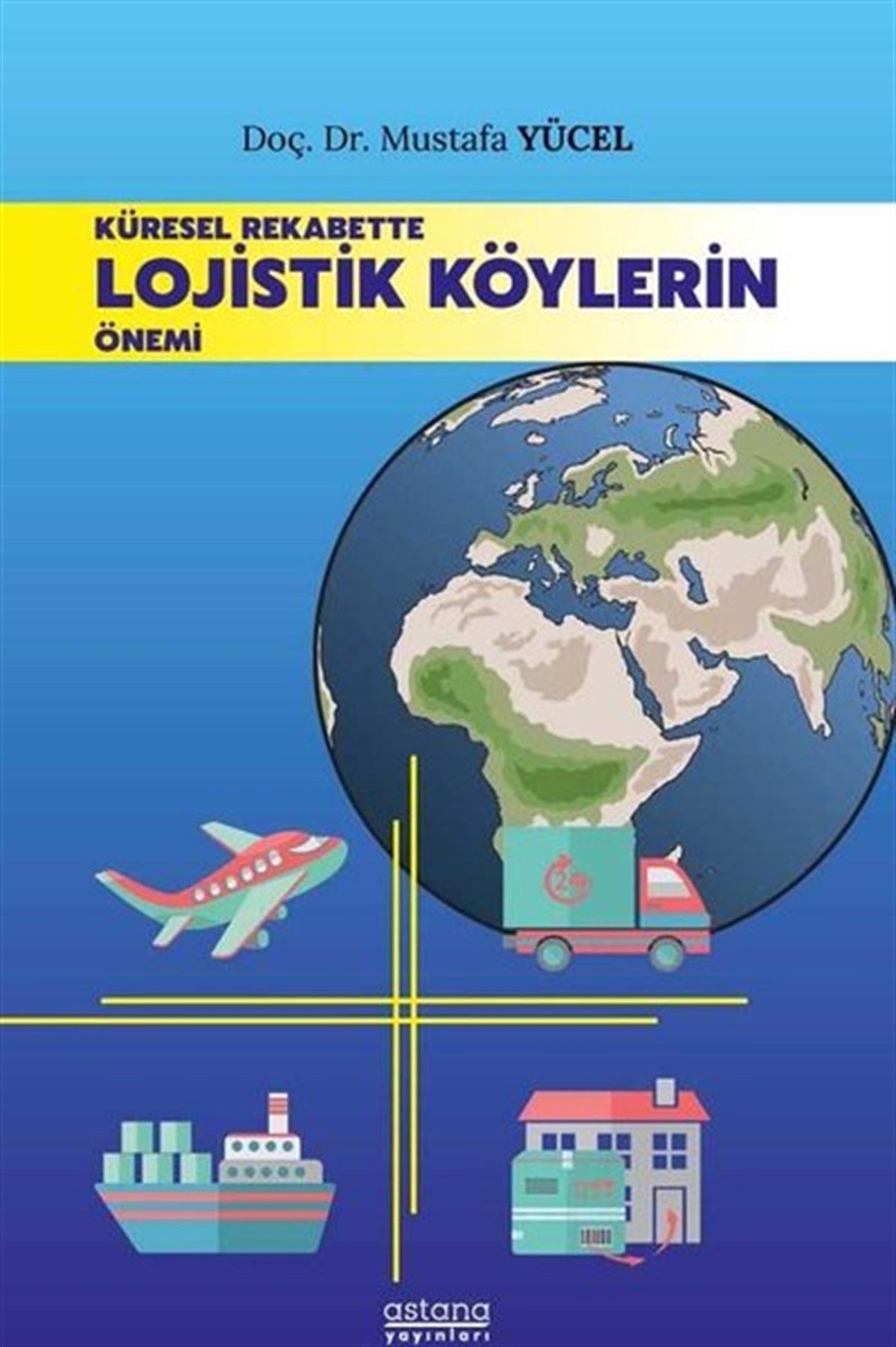 Mustafa YücelYönetim / İş Geliştirme / KaliteKüresel Rekabette Lojistik Köylerin Önemi