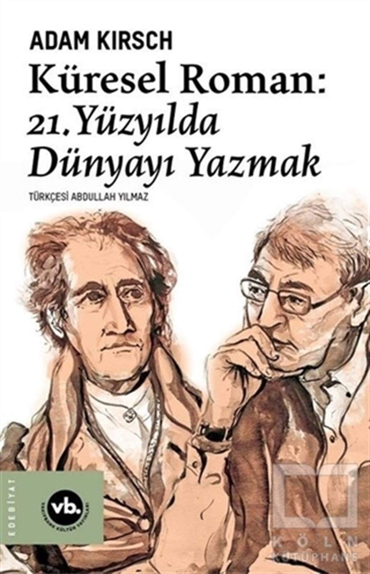 Adam KirschAraştırma-İnceleme-ReferansKüresel Roman - 21. Yüzyılda Dünyayı Yazmak