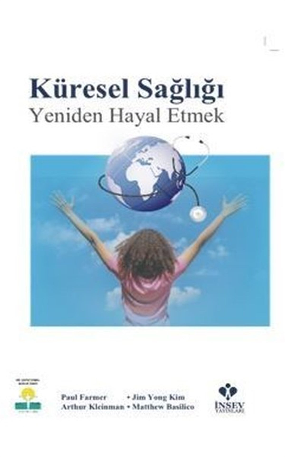 Arthur KleinmanBeden SağlığıKüresel Sağlığı Yeniden Hayal Etmek