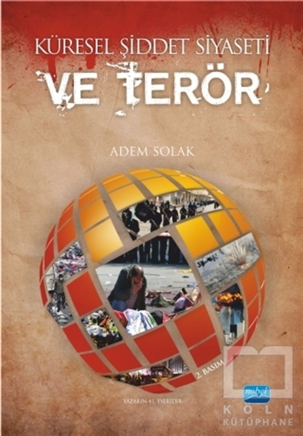 Adem SolakAkademikKüresel Şiddet Siyaseti ve Terör