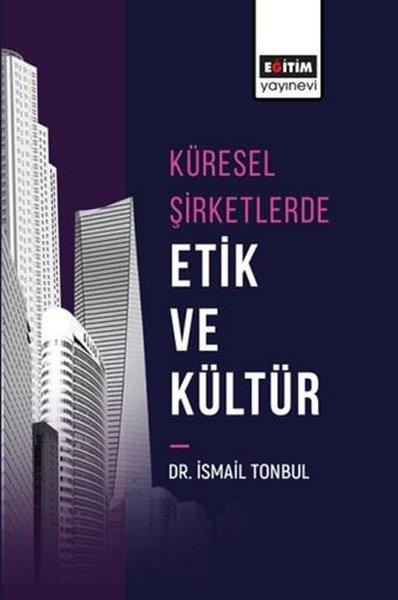 İsmail TonbulYönetim / İş Geliştirme / KaliteKüresel Şirketlerde Etik ve Kültür