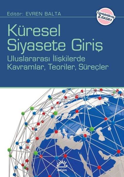 KolektifDünya Siyaseti ve PolitikasıKüresel Siyasete Giriş - Uluslararası İlişkilerde Kavramlar Teoriler Süreçler