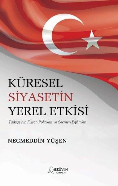 Necmeddin YüşenDünya Siyaseti ve PolitikasıKüresel Siyasetin Yerel Etkisi - Türkiye'nin Filistin Politikası ve Seçmen Eğilimleri