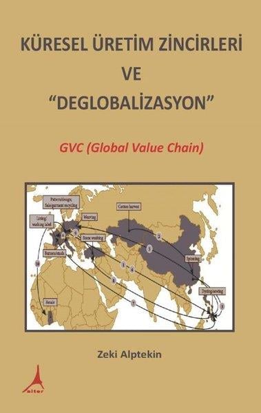 Zeki AlptekinEkonomi KitaplarıKüresel Üretim Zincirleri ve Deglobalizasyon: GVC (Global Value Chain)