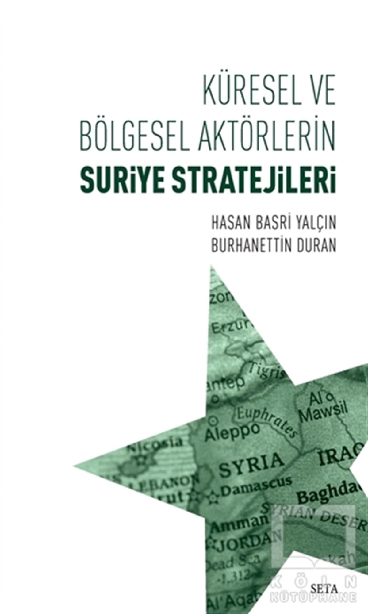 Hasan Basri YalçınAraştırma-İncelemeKüresel ve Bölgesel Aktörlerin Suriye Stratejileri