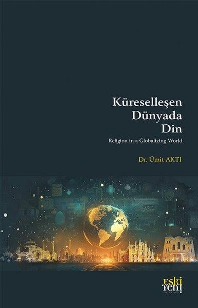 Ümit AktıDinKureselleşen Dunyada Din