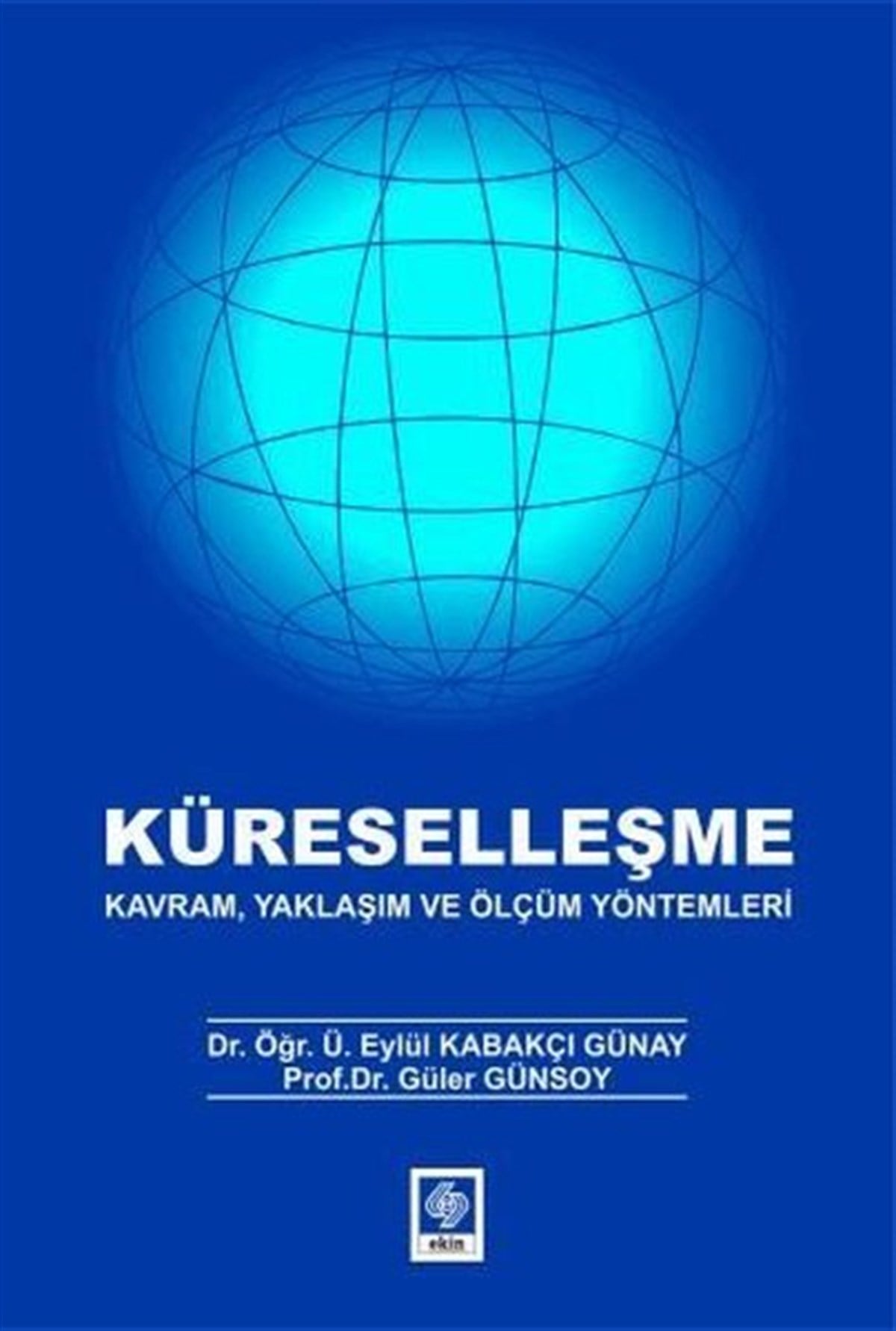 Eylül Kabakçı GünayEğitimKüreselleşme - Kavram, Yaklaşım ve Ölçüm Yöntemleri