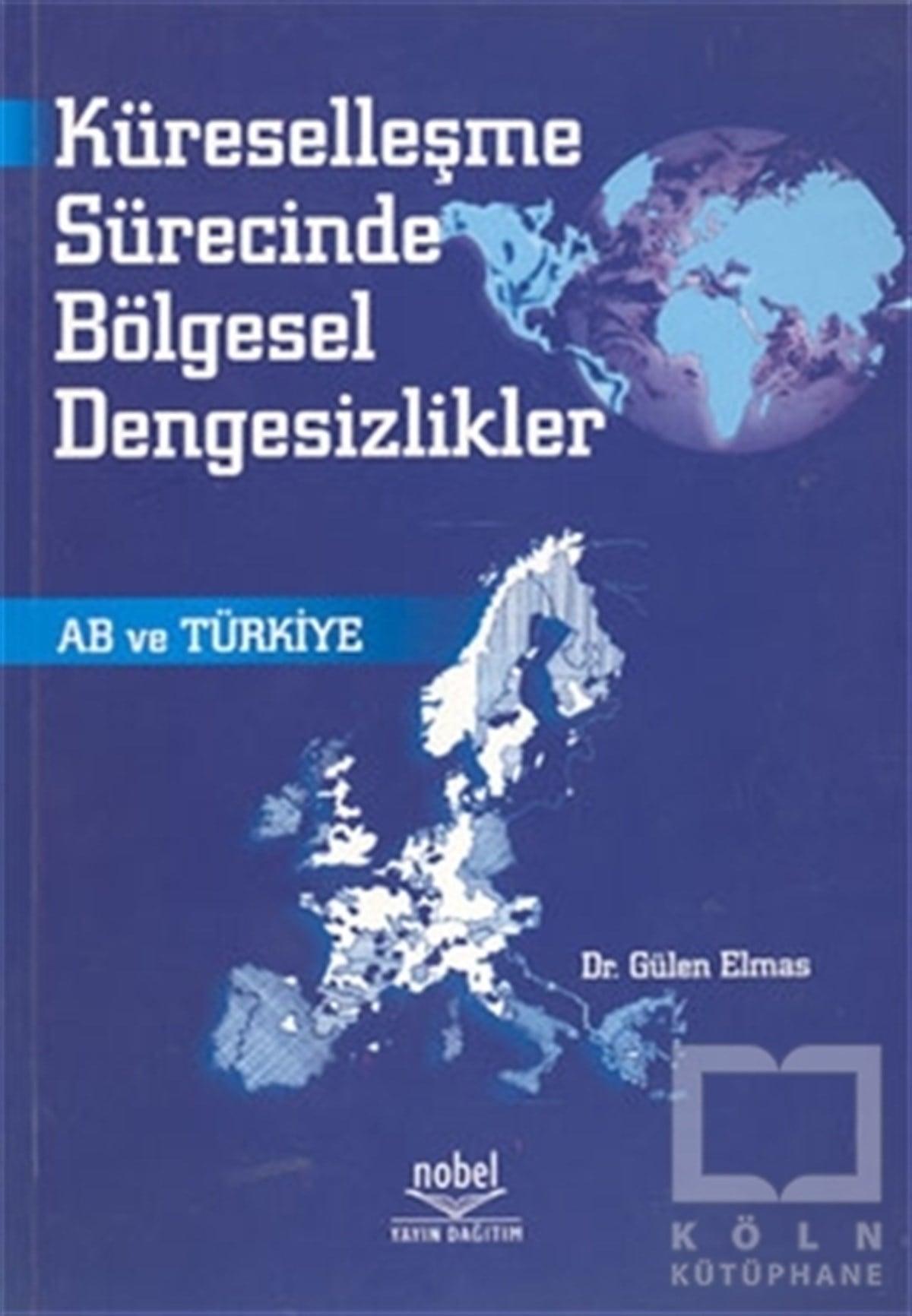 Gülen ElmasUluslararası İlişkiler, Dış PolitikaKüreselleşme Sürecinde Bölgesel Dengesizlikler