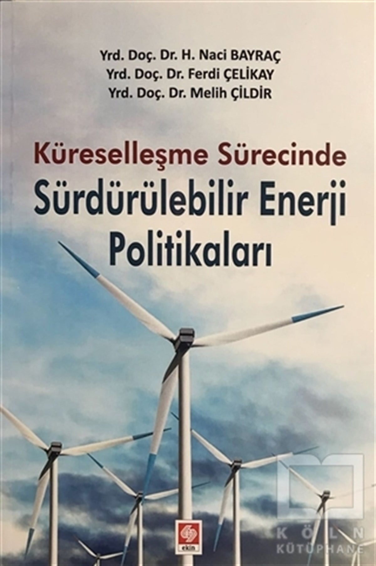 H. Naci BayraçKüreselleşmeKüreselleşme Sürecinde Sürdürülebilir Enerji Politikaları