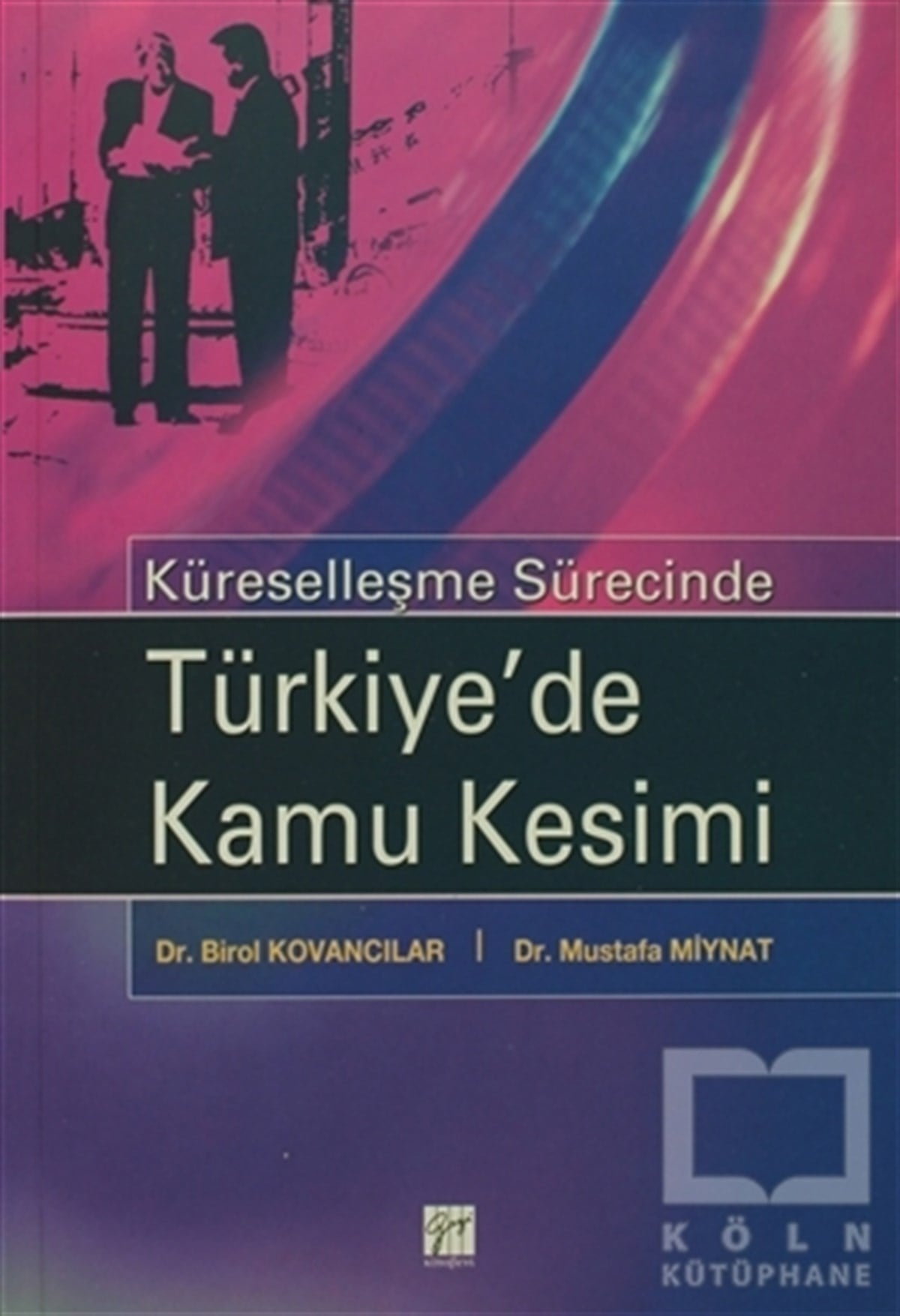 Birol KovancılarDünya Siyaseti ve PolitikasıKüreselleşme Sürecinde Türkiye’de Kamu Kesimi