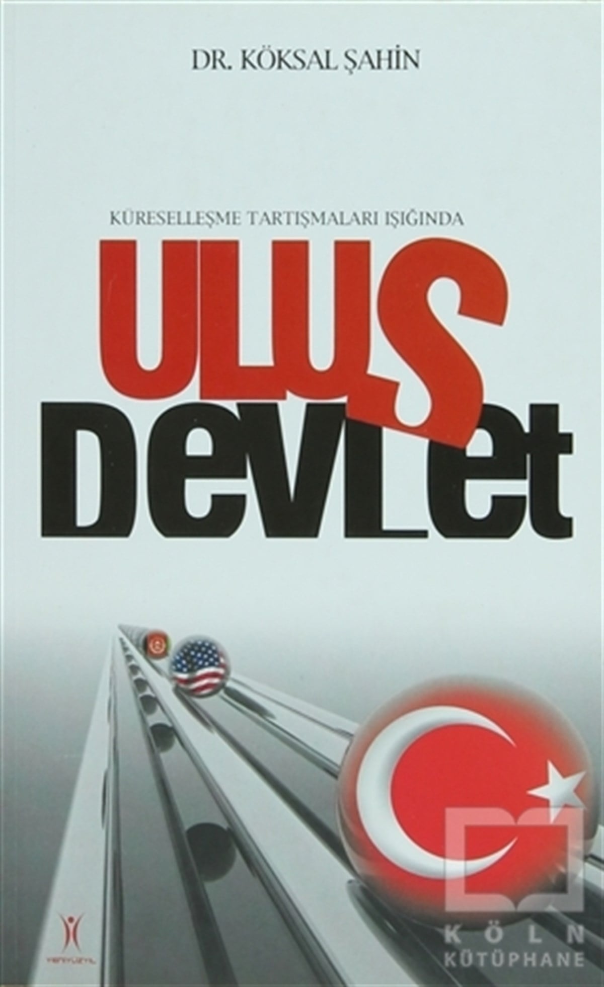 Köksal ŞahinGenel Politika, Siyaset Bilim, Siyaset TarihiKüreselleşme Tartışmaları Işığında Ulus Devlet