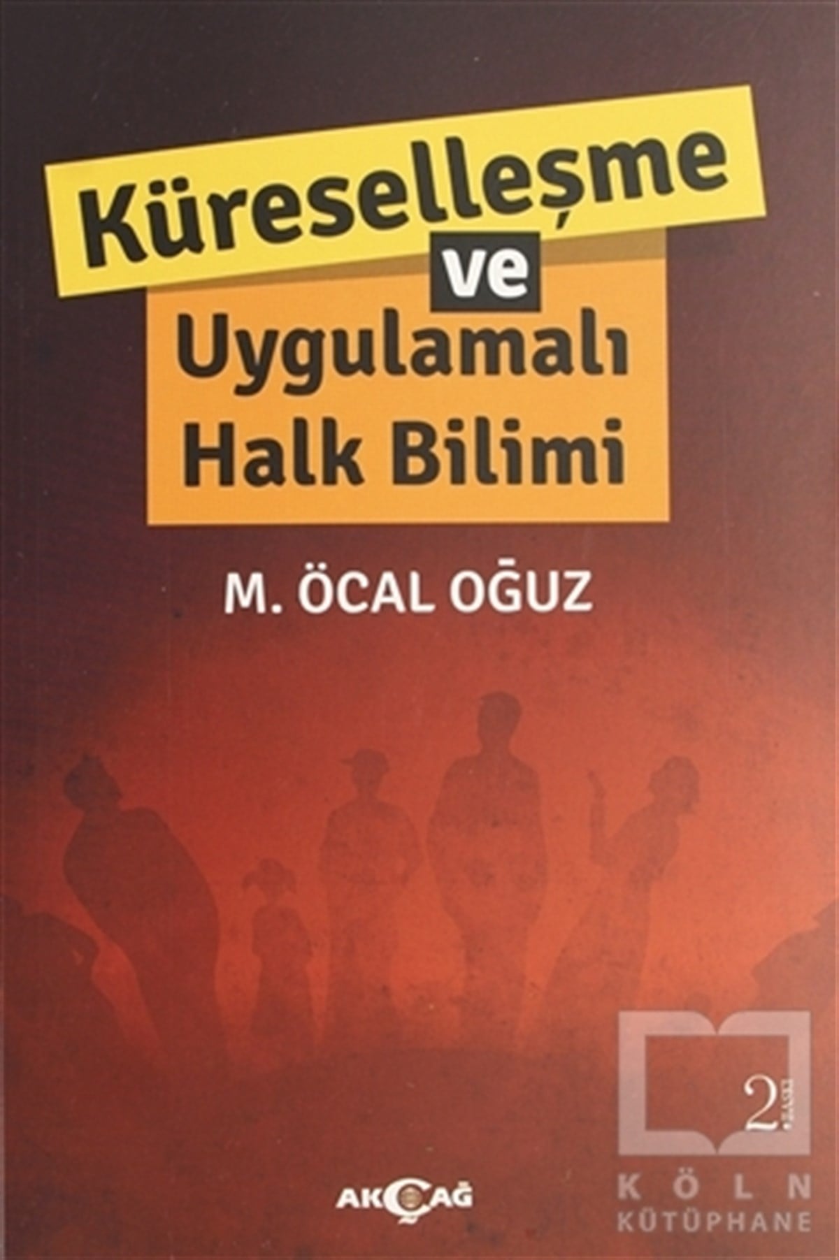 M. Öcal OğuzDivan Edebiyatı - Halk EdebiyatıKüreselleşme ve Uygulamalı Halkbilimi