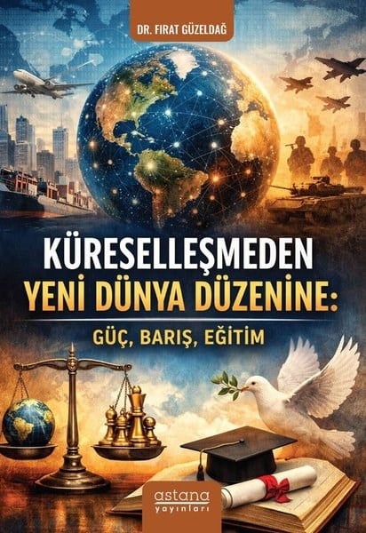 Fırat GüzeldağGenel Politika & Siyaset Bilim & Siyaset Tarihi KitaplarıKüreselleşmeden Yeni Dünya Düzenine: Güç, Barış, Eğitim