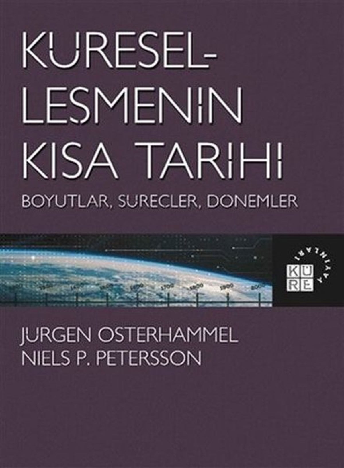 Jürgen OsterhammelDünya TarihiKüreselleşmenin Kısa Tarihi: Boyutlar-Süreçler-Dönemler