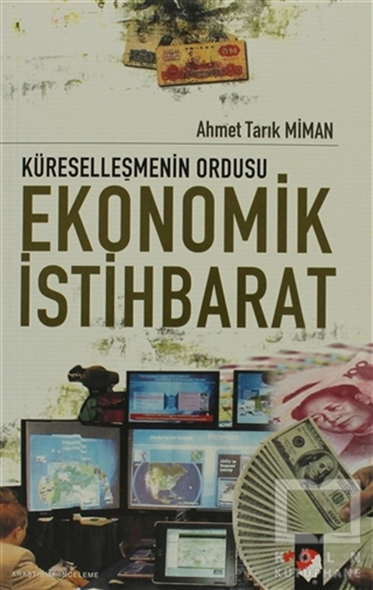 Ahmet Tarık MimanGenel Politika, Siyaset Bilim, Siyaset TarihiKüreselleşmenin Ordusu Ekonomik İstihbarat