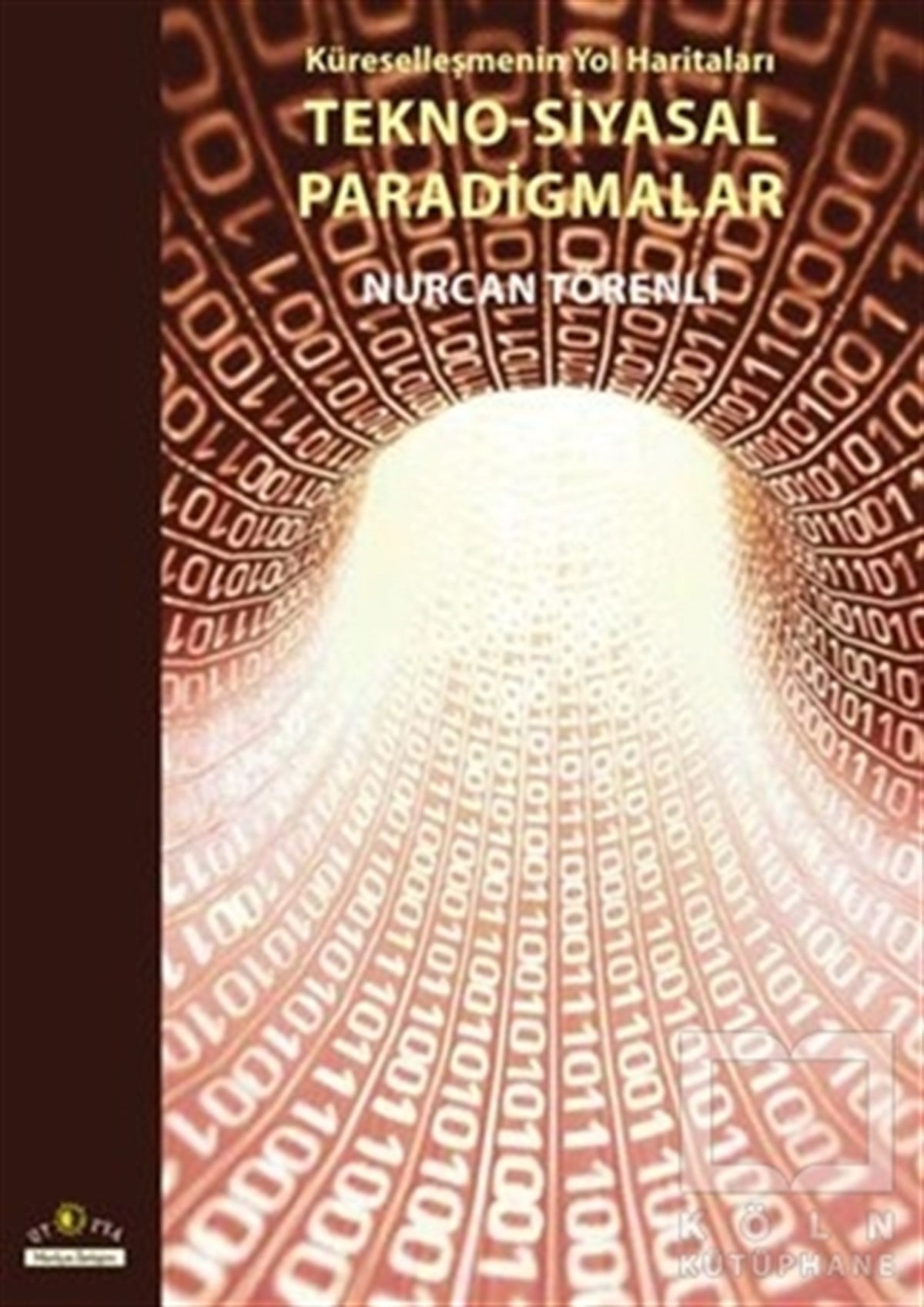 Nurcan Törenliİletişim - MedyaKüreselleşmenin Yol Haritaları Tekno-Siyasal Paradigmalar
