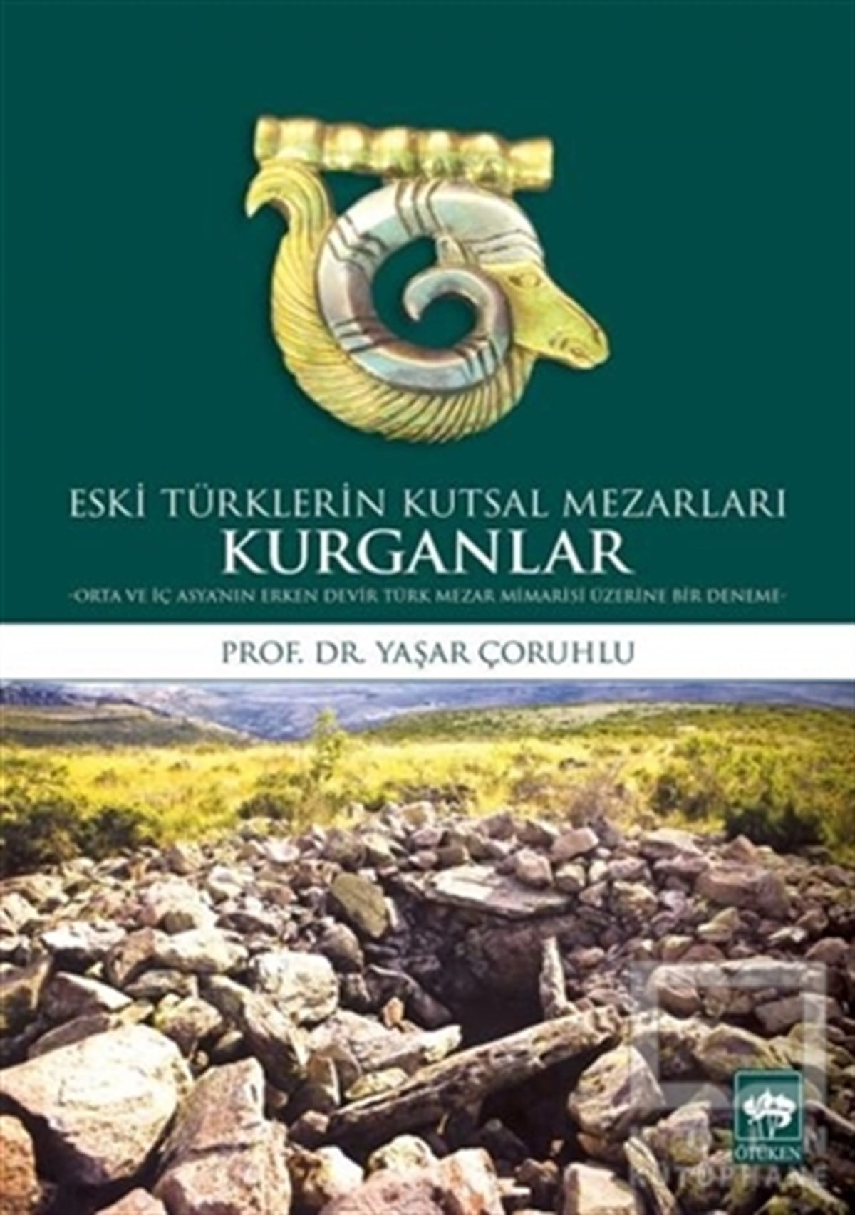 Yaşar ÇoruhluDiğerKurganlar: Eski Türklerin Kutsal Mezarları