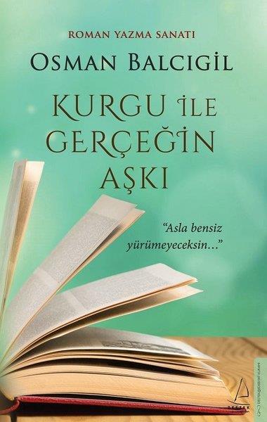 Osman BalcıgilEleştiri & Kuram & İnceleme KitaplarıKurgu İle Gerçeğin Aşkı - Roman Yazma Sanatı