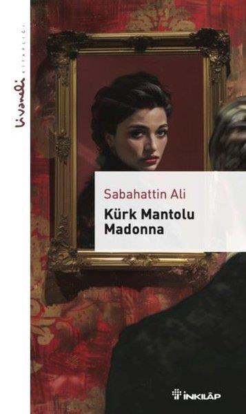 Sabahattin AliTürkiye RomanKürk Mantolu Madonna - Livaneli Kitaplığı