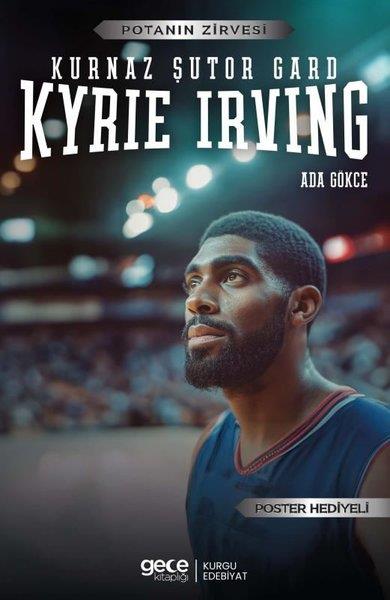 Ada GökceSporcularKurnaz Şutor Gard Kyrie Irving - Potanın Zirvesi - Poster Hediyeli