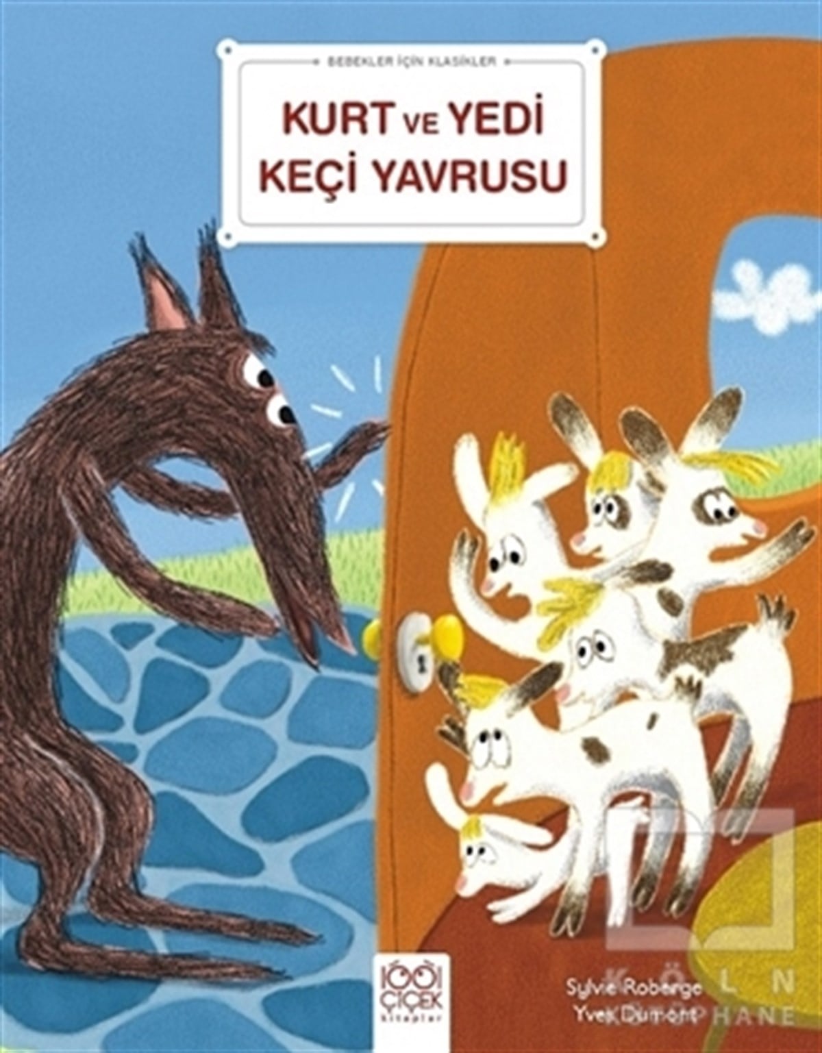Sylvie RobergeÇocuk Hikaye KitaplarıKurt ve Yedi Keçi Yavrusu - Bebekler İçin Klasikler