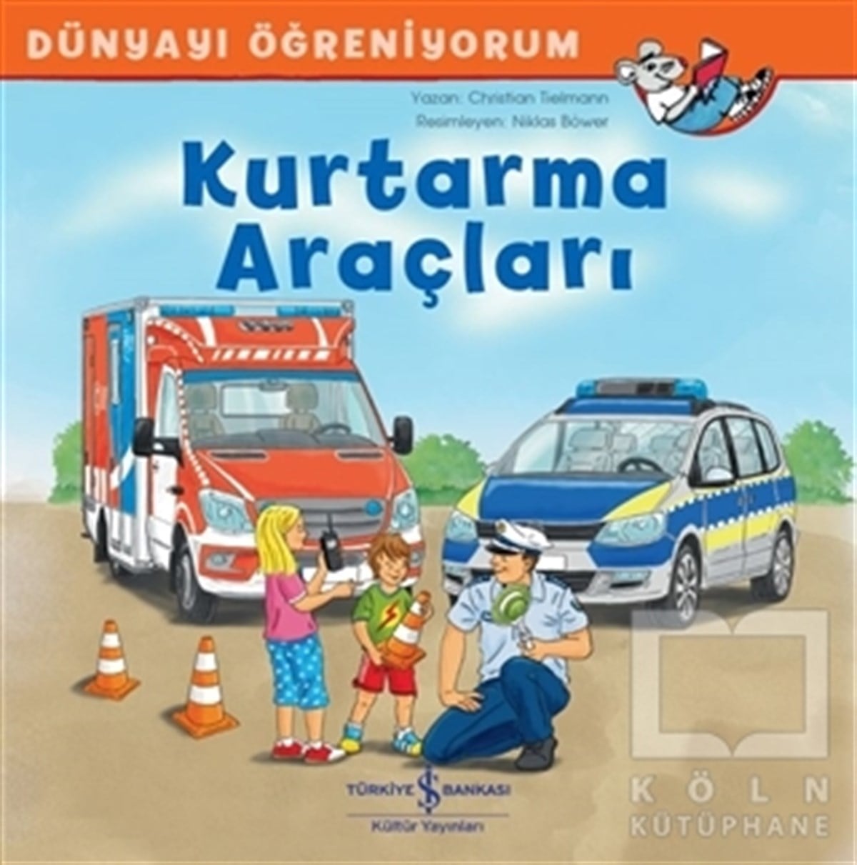 Christian TielmannÇocuk Hikaye KitaplarıKurtarma Araçları - Dünyayı Öğreniyorum