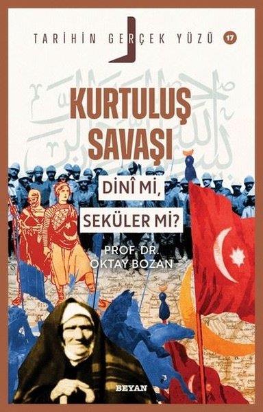 Oktay BozanTürk Tarihi Araştırmaları KitaplarıKurtuluş Savaşı Dini mi Seküler mi? Tarihin Gerçek Yüzü Serisi 17