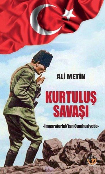 Ali MetinAnı & Mektup & Günlük KitaplarıKurtuluş Savaşı - İmparatorluk'tan Cumhuriyet'e