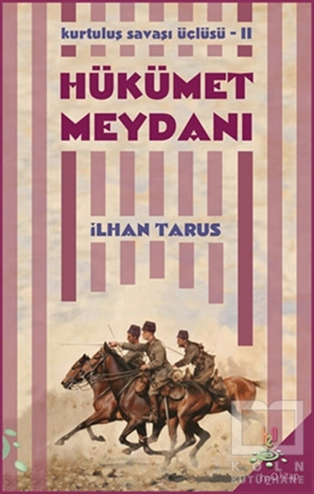 İlhan TarusRomanKurtuluş Savaşı Üçlüsü 2 - Hükümet Meydanı