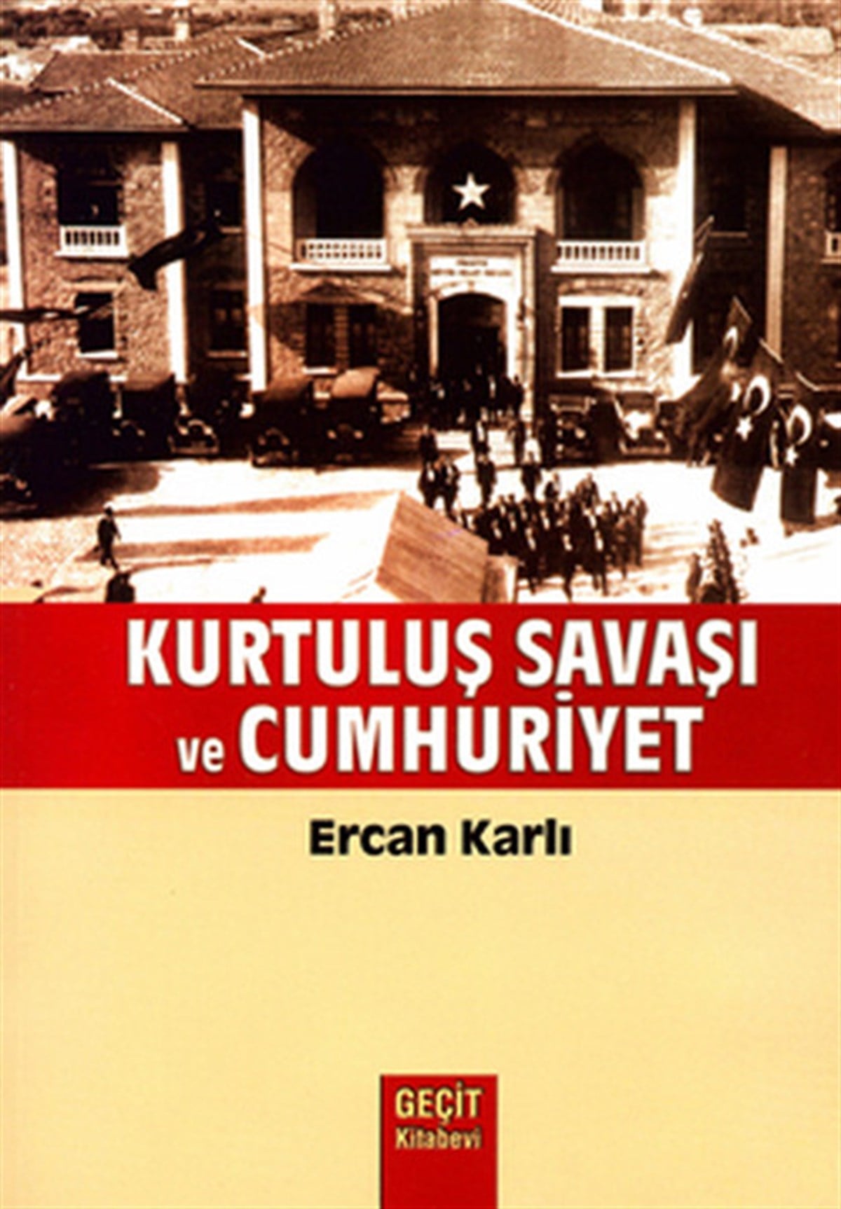 Ercan KarlıTürkiye ve Cumhuriyet Tarihi KitaplarıKurtuluş Savaşı ve Cumhuriyet