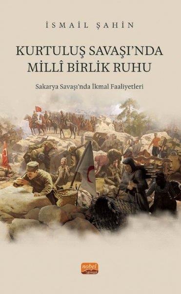 İsmail ŞahinTürkiye ve Cumhuriyet Tarihi KitaplarıKurtuluş Savaşı'nda Milli Birlik Ruhu - Sakarya Savaşı'nda İkmal Faaliyetleri