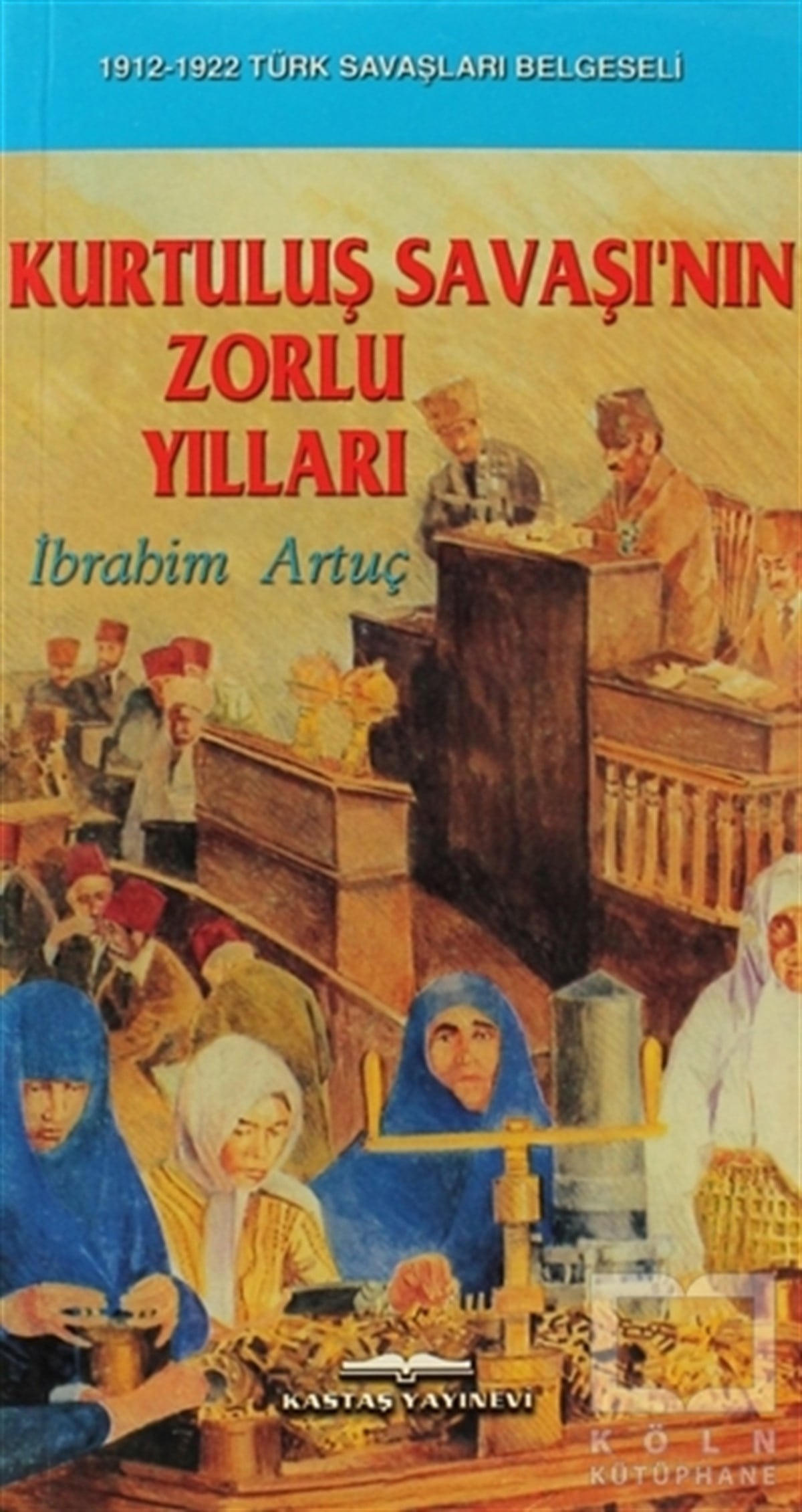İbrahim ArtuçYakın TarihKurtuluş Savaşı’nın Zorlu Yılları