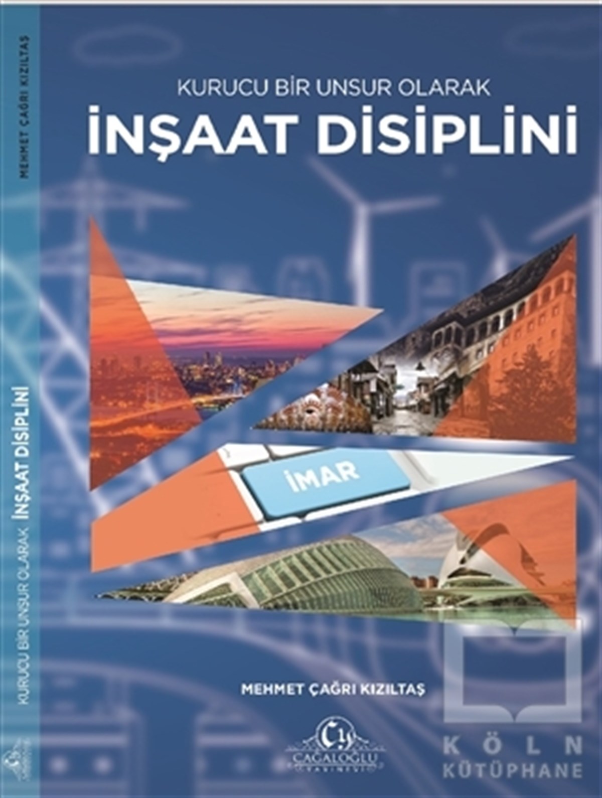 Mehmet Çağrı KızıltaşMimarlıkKurucu Bir Unsur Olarak İnşaat Disiplini