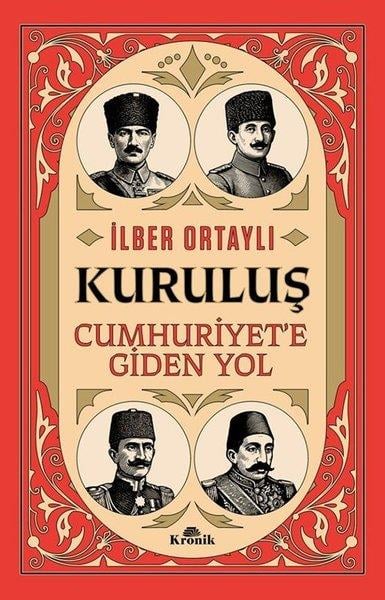 İlber OrtaylıTürkiye ve Cumhuriyet Tarihi KitaplarıKuruluş: Cumhuriyet'e Giden Yol