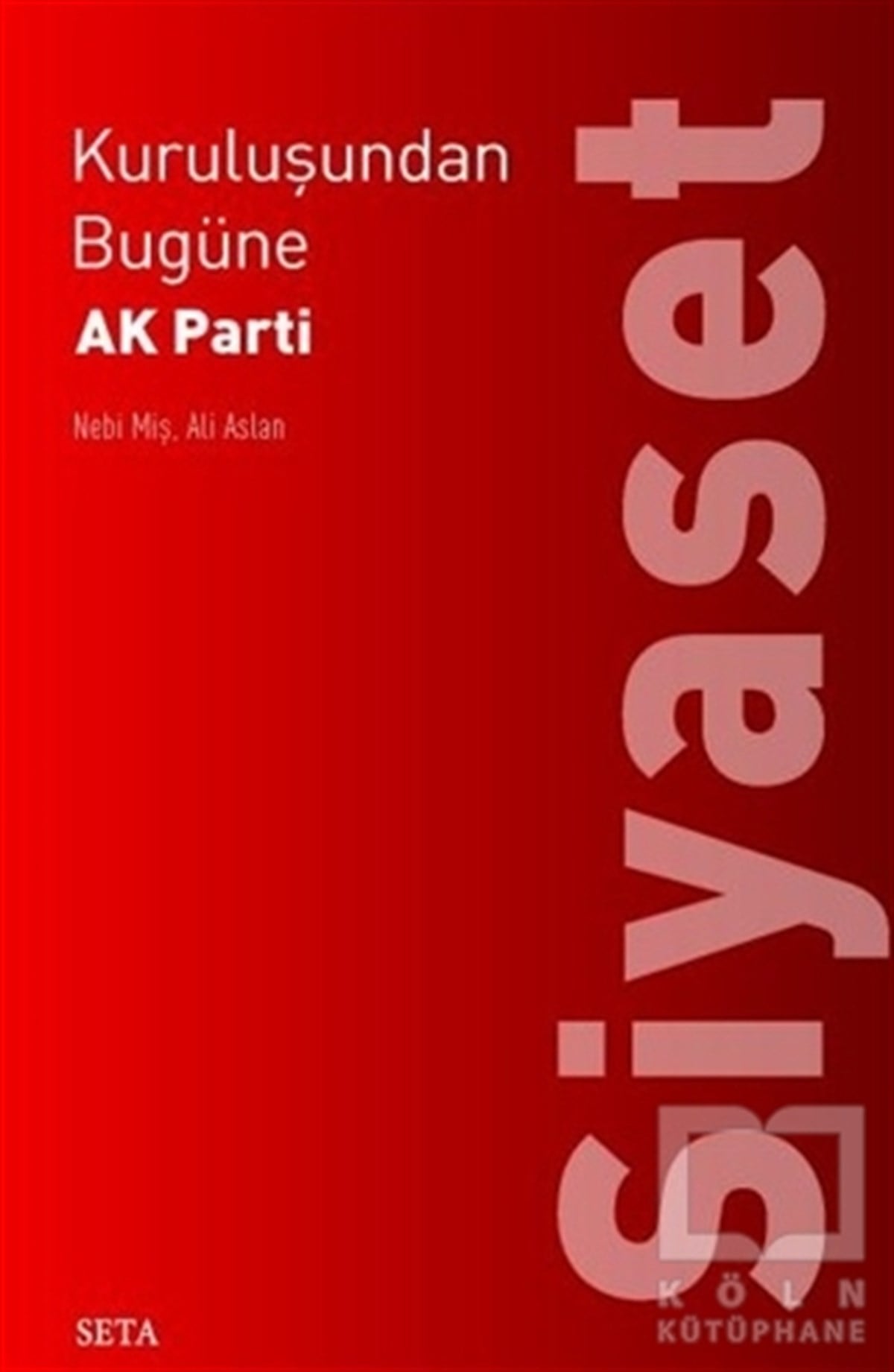 Nebi MişGüncel SiyasetKuruluşundan Bugüne AK Parti: Siyaset