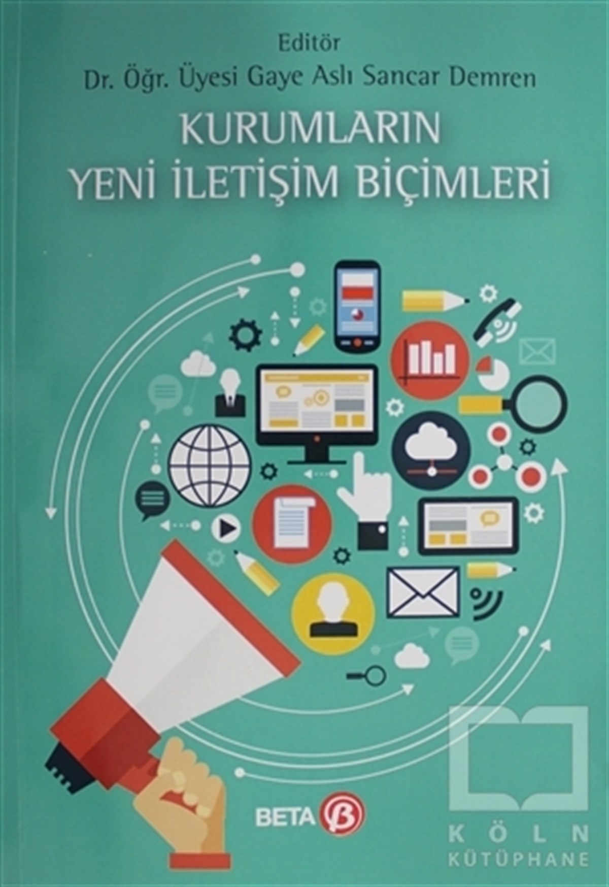 Gaye Aslı Sancar DemrenPazarlama, Satış, ReklamKurumların Yeni İletişim Biçimleri